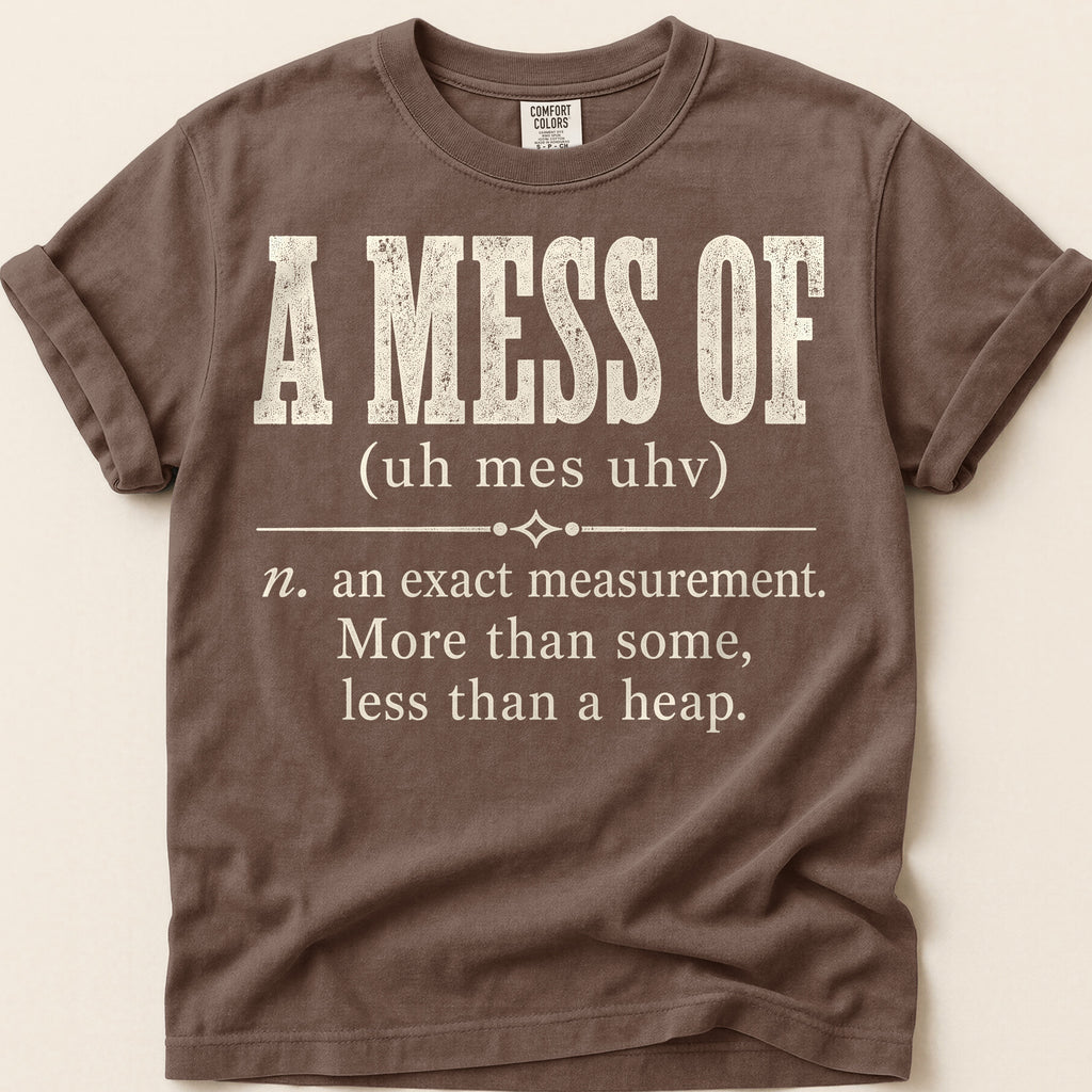 A Mess Of Definition T-Shirt on Espresso