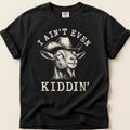 Ain't Even Kiddin' Goat Tee on Black