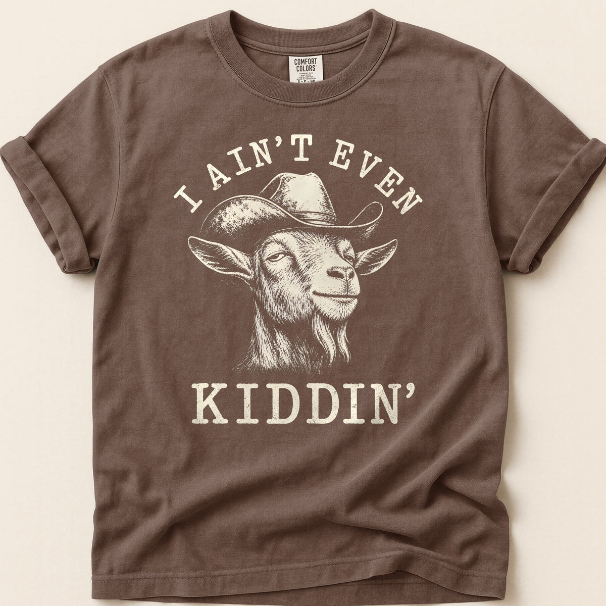 Ain't Even Kiddin' Goat Tee on Espresso