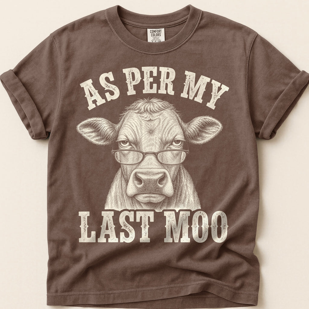 As Per My Last Moo T-Shirt on Espresso