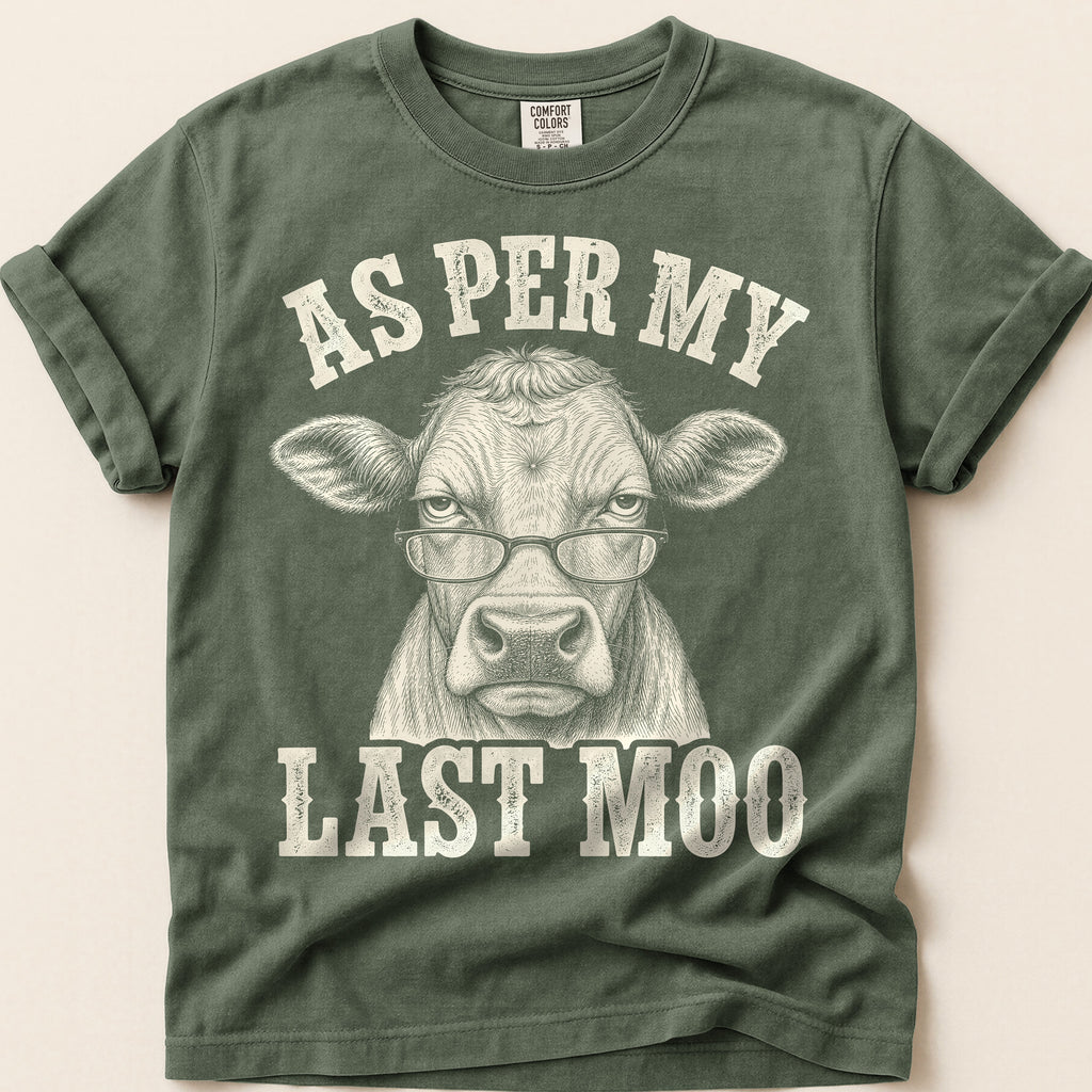 As Per My Last Moo T-Shirt on Moss