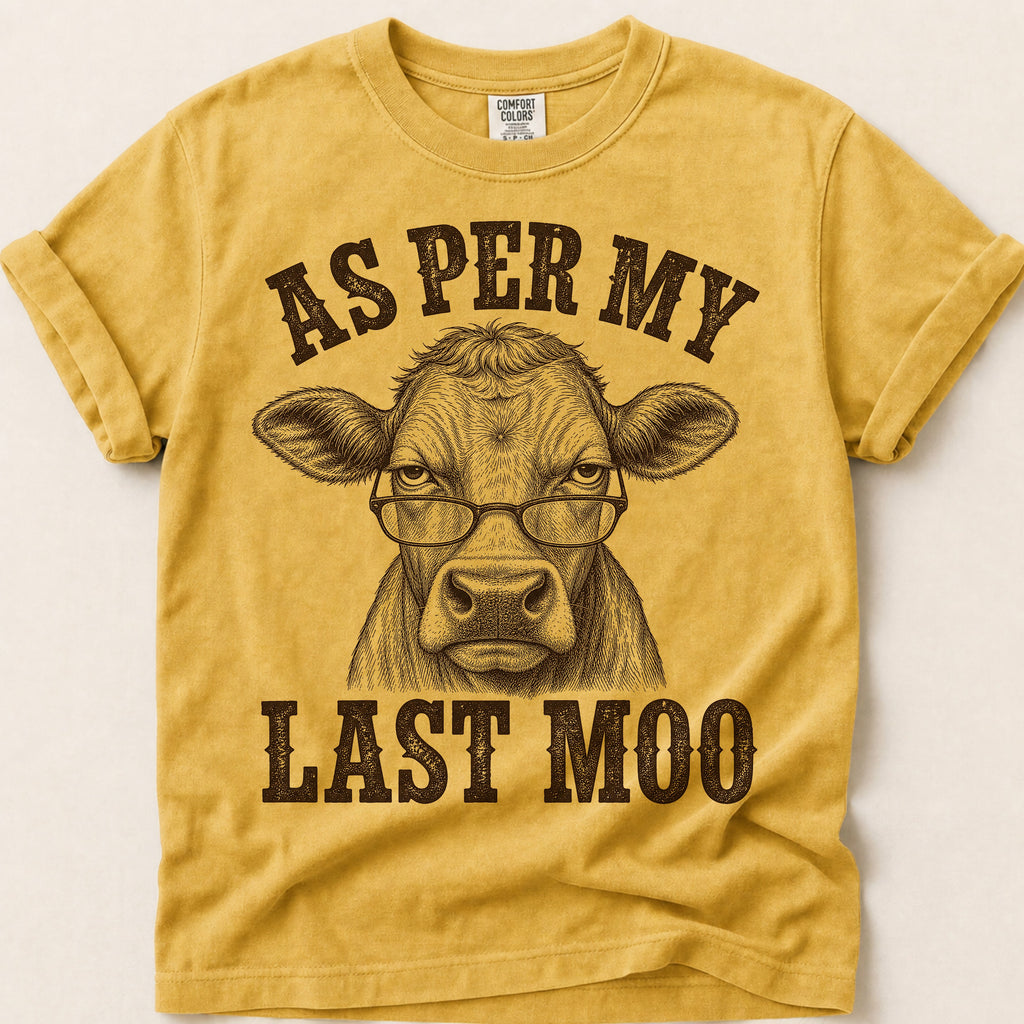 As Per My Last Moo T-Shirt on Mustard
