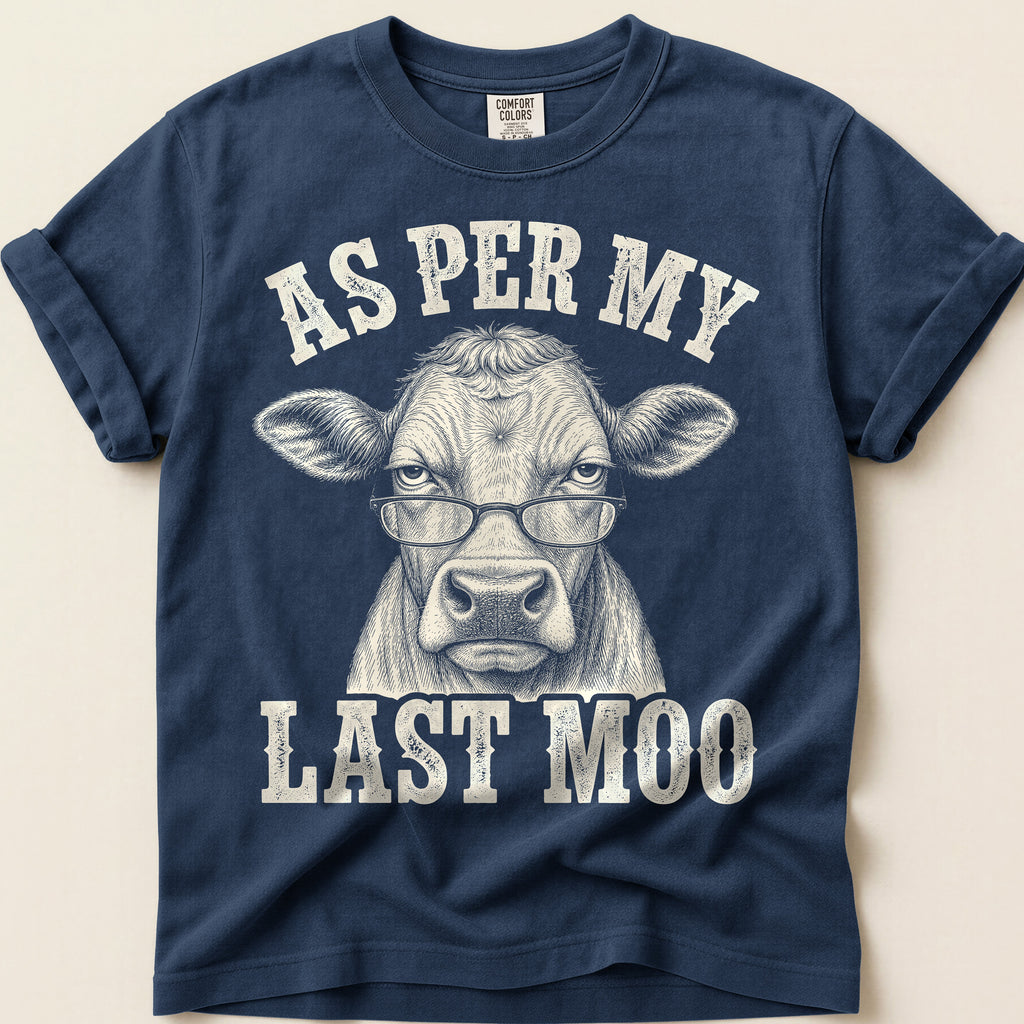 As Per My Last Moo T-Shirt on Navy