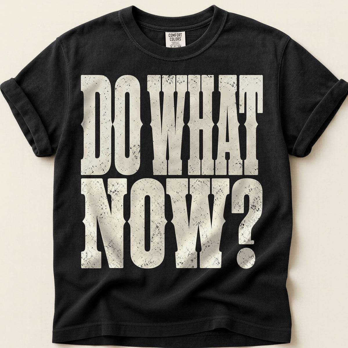 Do What Now T-Shirt on Black