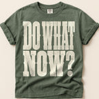 Do What Now T-Shirt on Moss