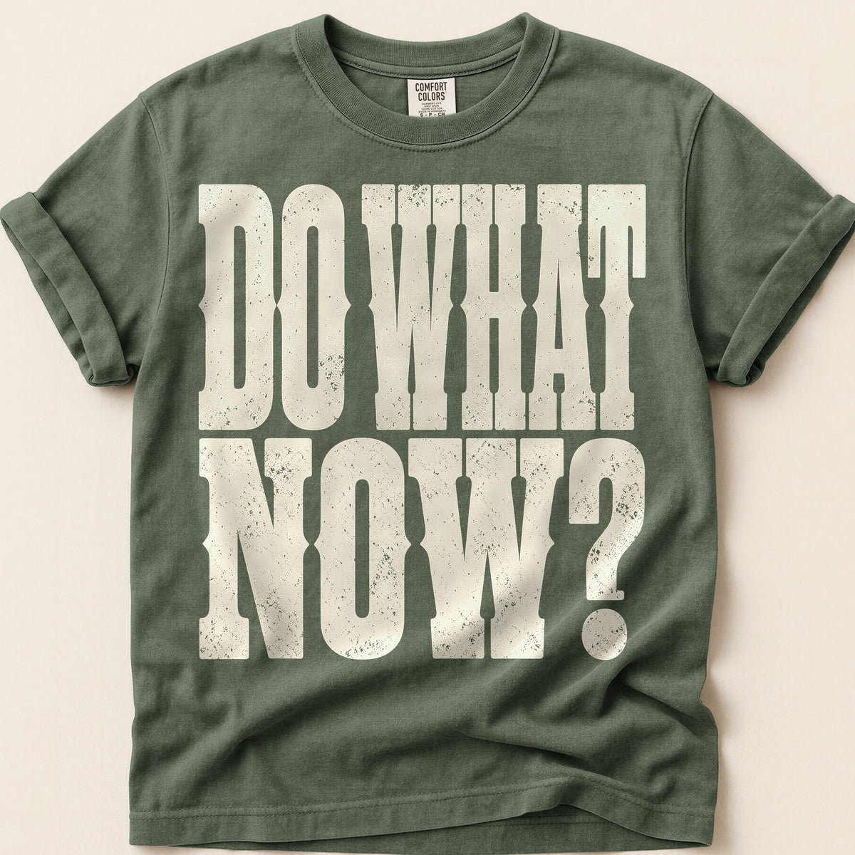 Do What Now T-Shirt on Moss