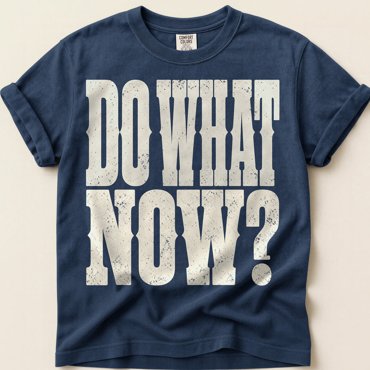 Do What Now T-Shirt on Navy