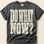Do What Now T-Shirt on Pepper