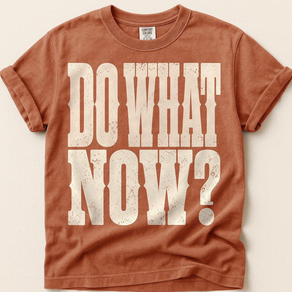 Do What Now T-Shirt on Yam