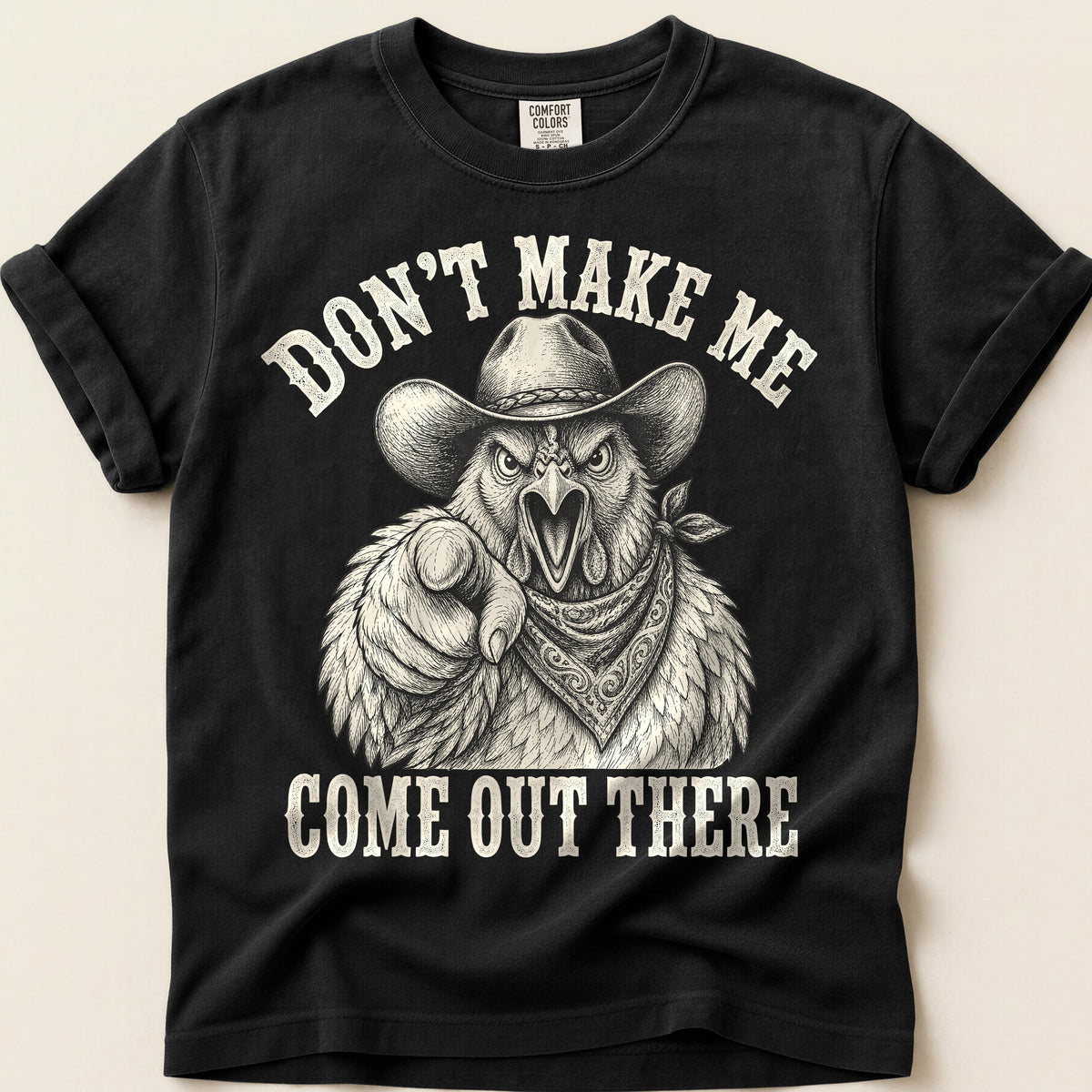 Dont Make Me Come Out There T-Shirt on Black