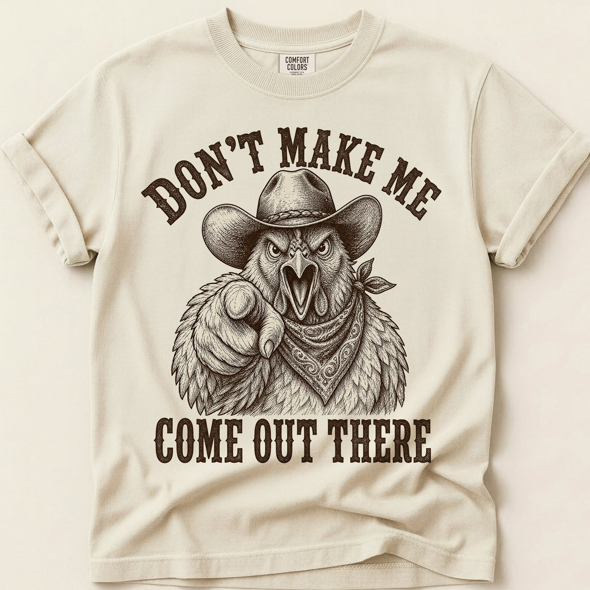Dont Make Me Come Out There T-Shirt on Ivory