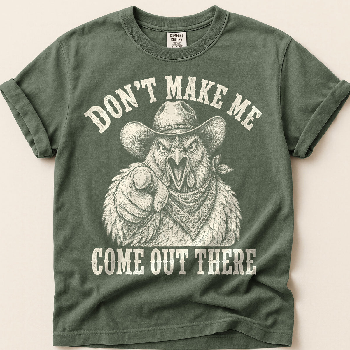 Dont Make Me Come Out There T-Shirt on Moss