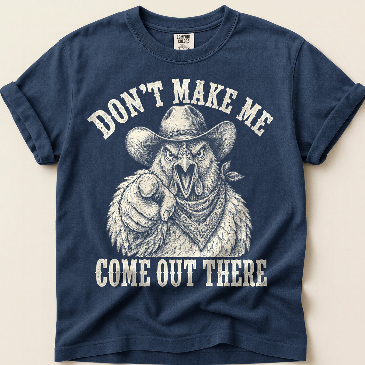 Dont Make Me Come Out There T-Shirt on Navy