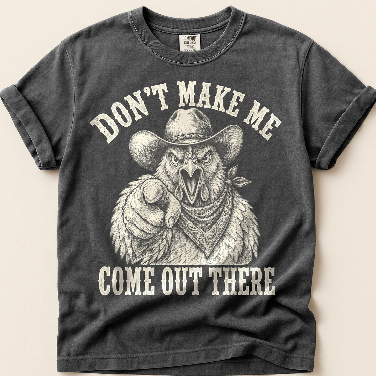 Dont Make Me Come Out There T-Shirt on Pepper