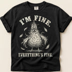 Everything's Fine Hen T-Shirt on Black