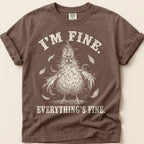 Everything's Fine Hen T-Shirt on Espresso