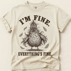 Everything's Fine Hen T-Shirt on Ivory