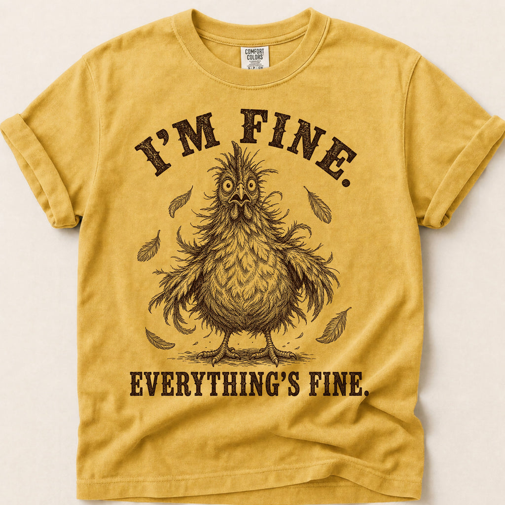 Everything's Fine Hen T-Shirt on Mustard