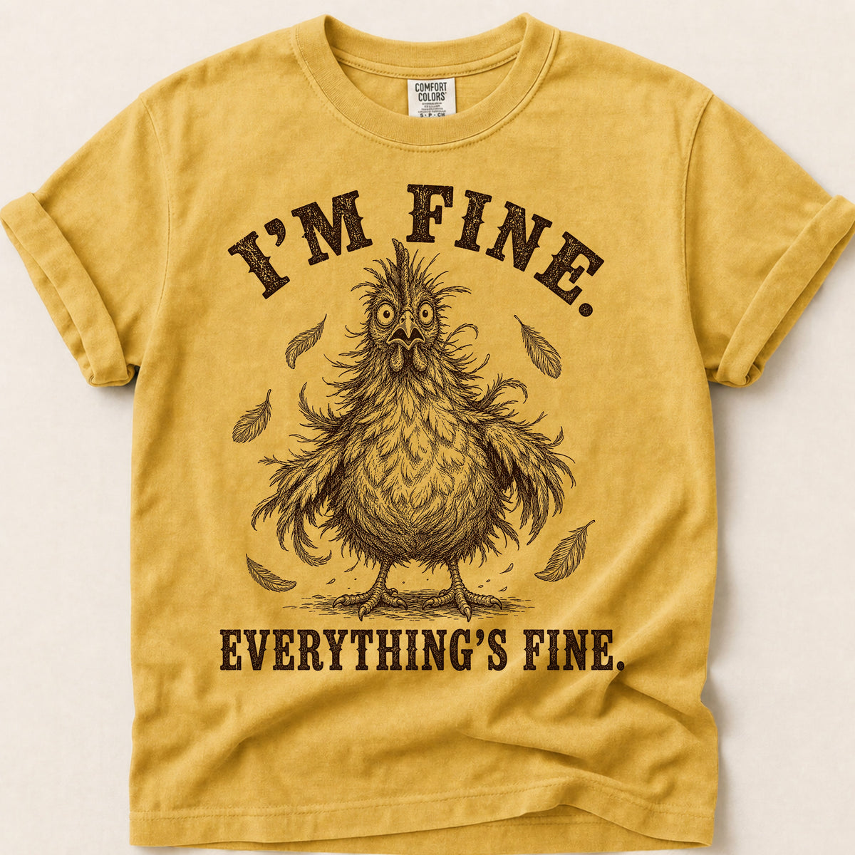 Everything's Fine Hen T-Shirt on Mustard