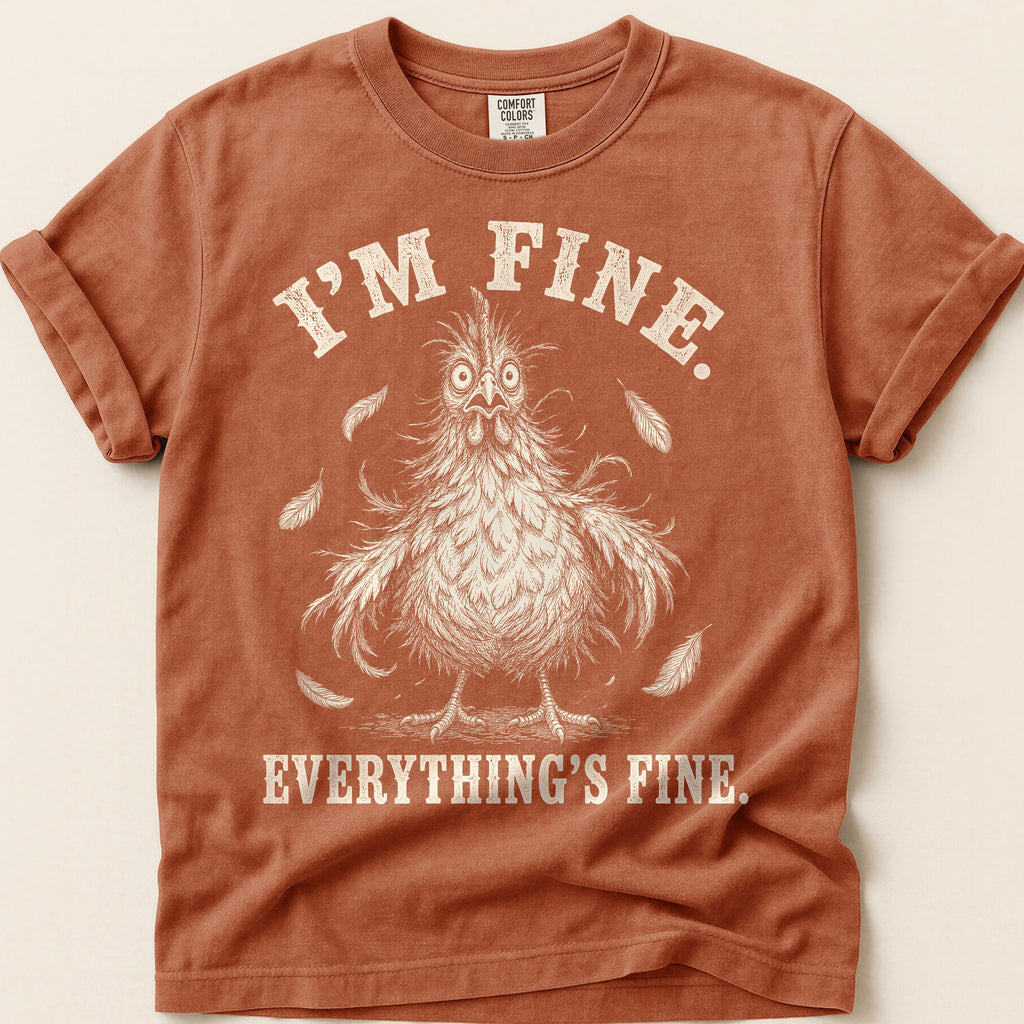 Everything's Fine Hen T-Shirt on Yam
