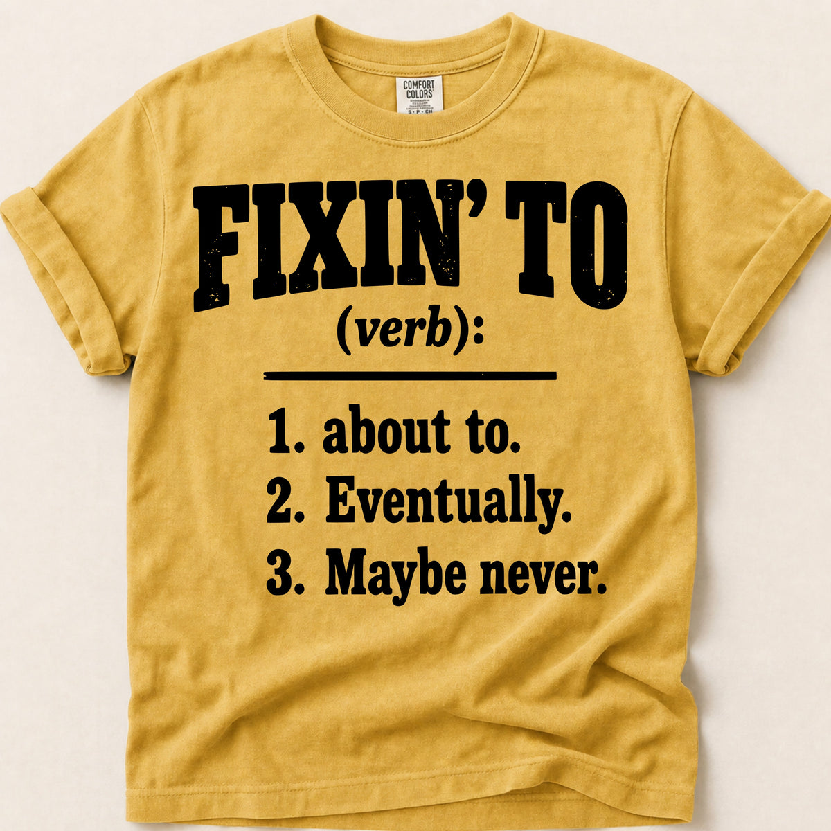 Fixin To Definition T-Shirt on Mustard