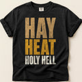 Hay Heat Holy Hell T-Shirt on Black