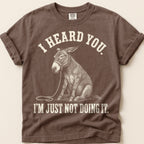 I Heard You Mule T-Shirt on Espresso