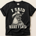 I Said What I Said T-Shirt on Black