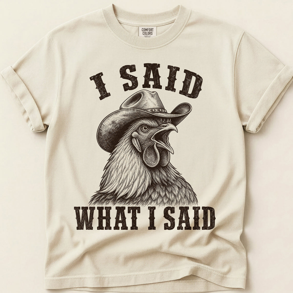 I Said What I Said T-Shirt on Ivory