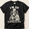 Im Up Not Nice T-Shirt on Black