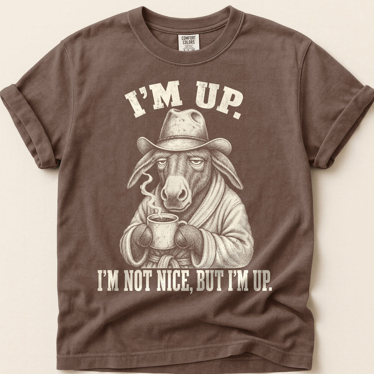 Im Up Not Nice T-Shirt on Espresso