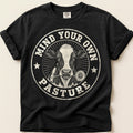 Mind Your Own Pasture T-Shirt on Black