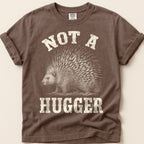 Not A Hugger Porcupine T-Shirt on Espresso