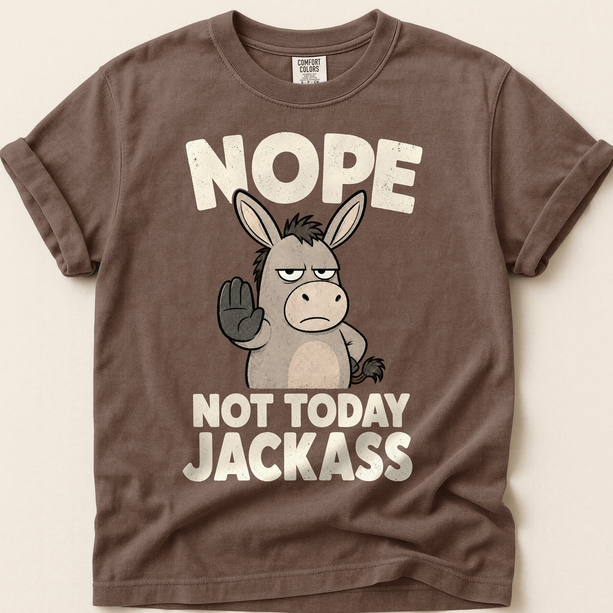 Not Today Jackass T-Shirt on Espresso