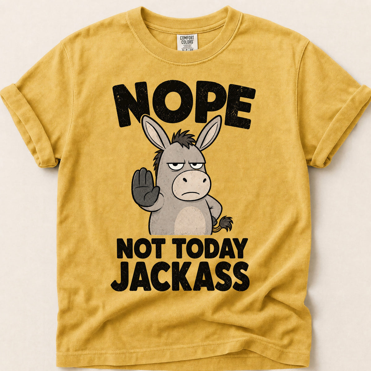 Not Today Jackass T-Shirt on Mustard