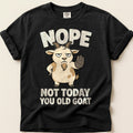 Not Today Old Goat T-Shirt on Black
