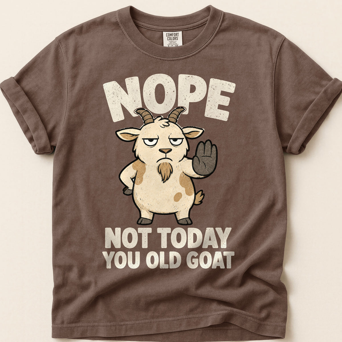 Not Today Old Goat T-Shirt on Espresso