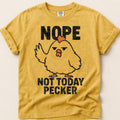 Not Today Pecker T-Shirt on Mustard