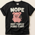 Not Today Pork Chop T-Shirt on Black