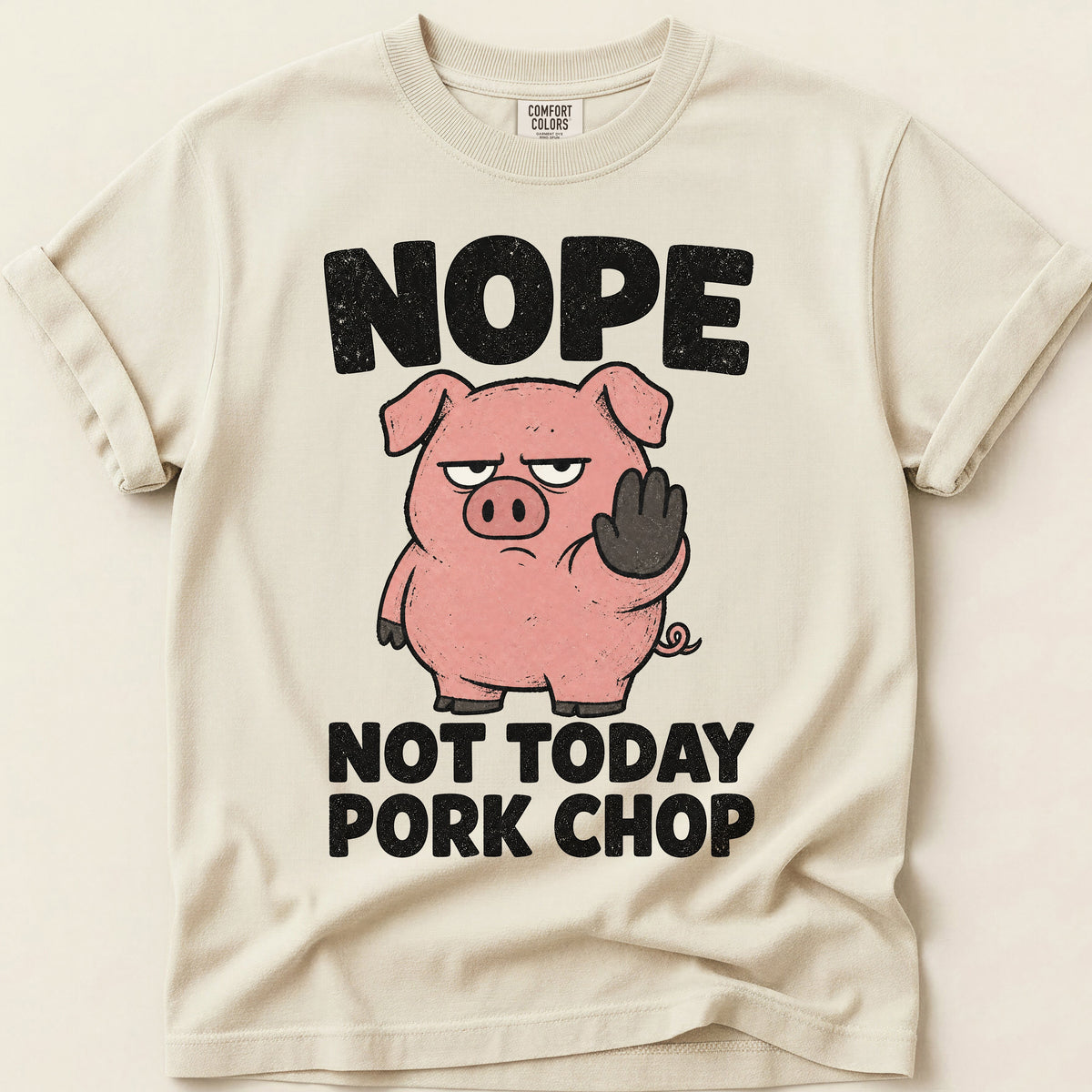 Not Today Pork Chop T-Shirt on Ivory