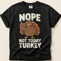 Not Today Turkey T-Shirt on Black