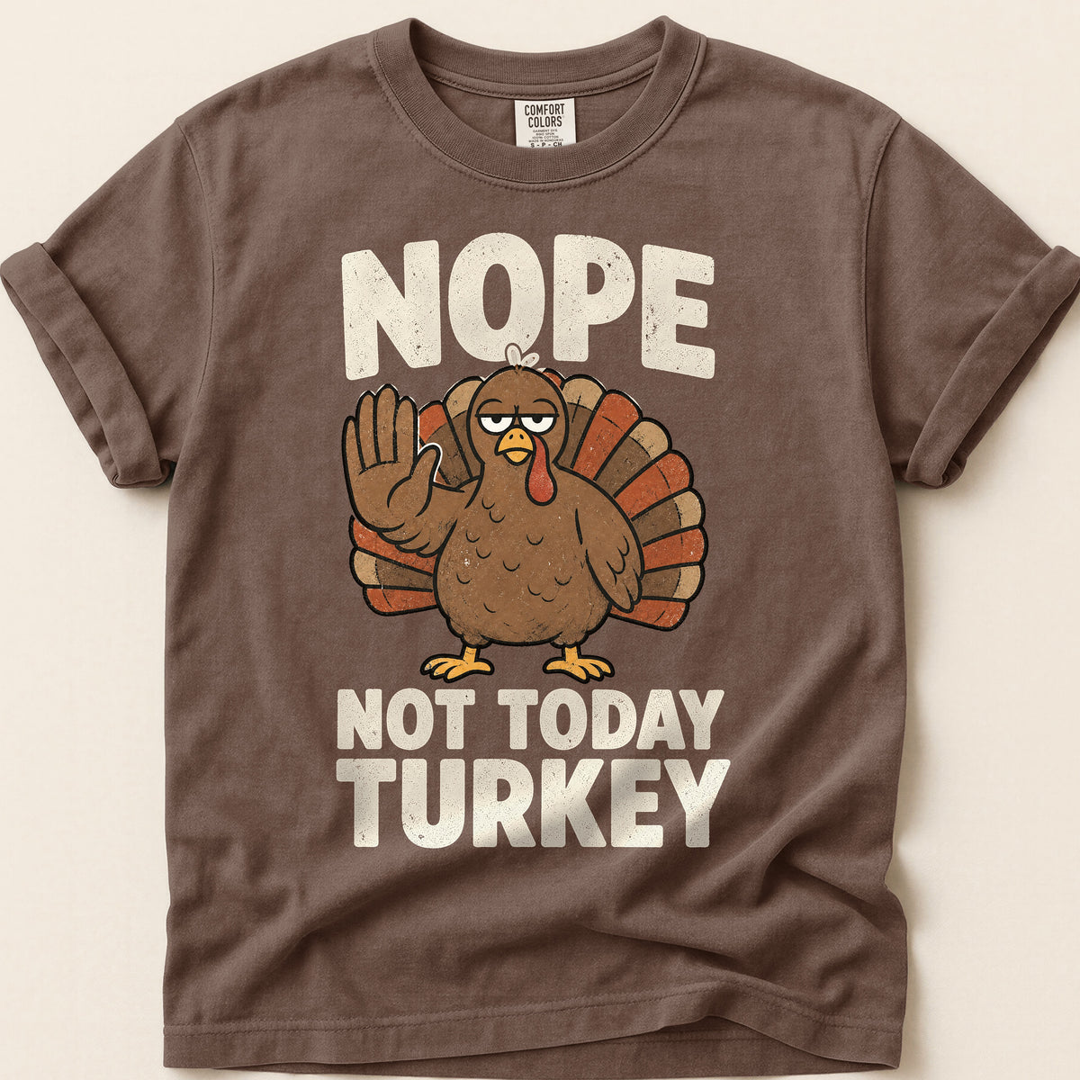 Not Today Turkey T-Shirt on Espresso