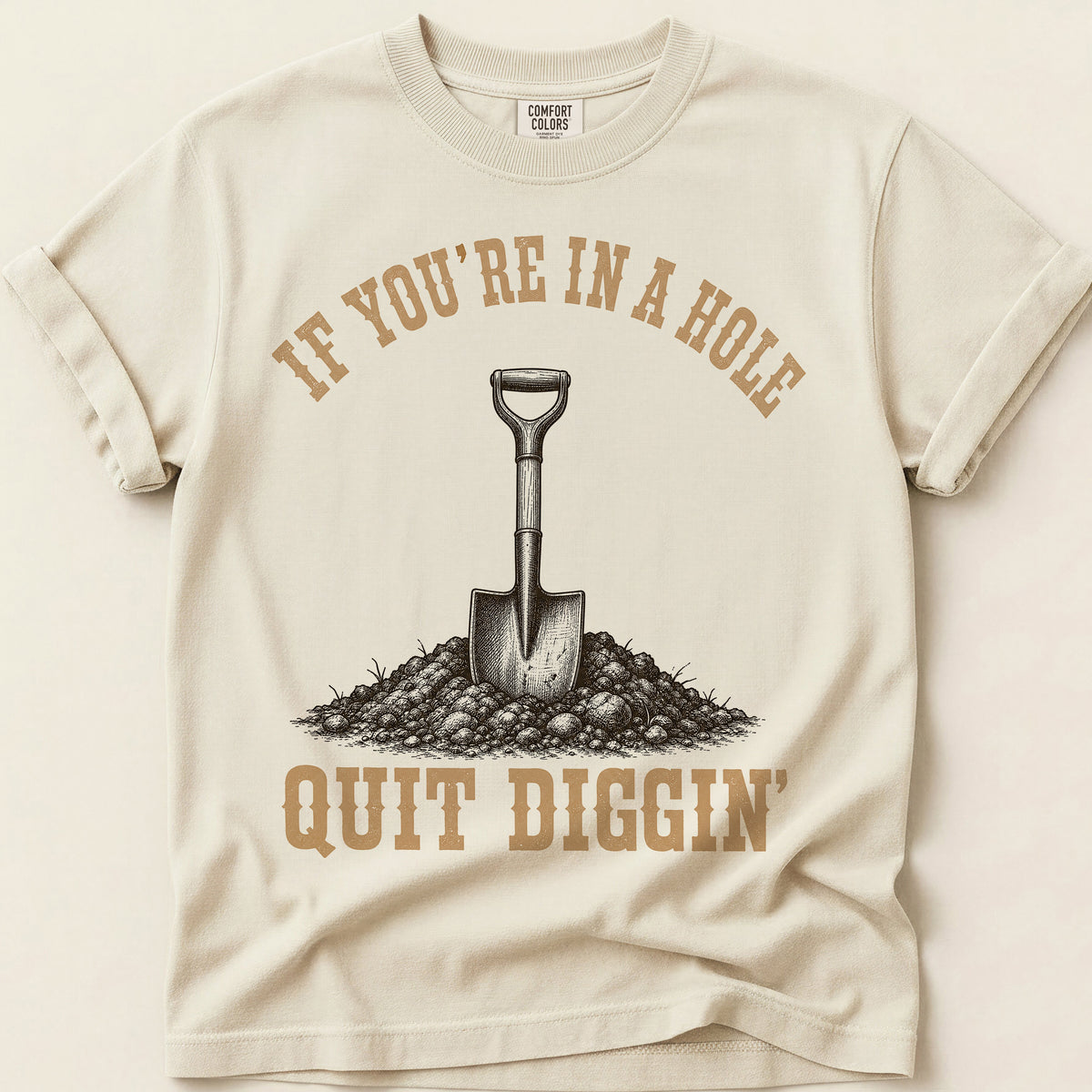 Quit Diggin T-Shirt on Ivory