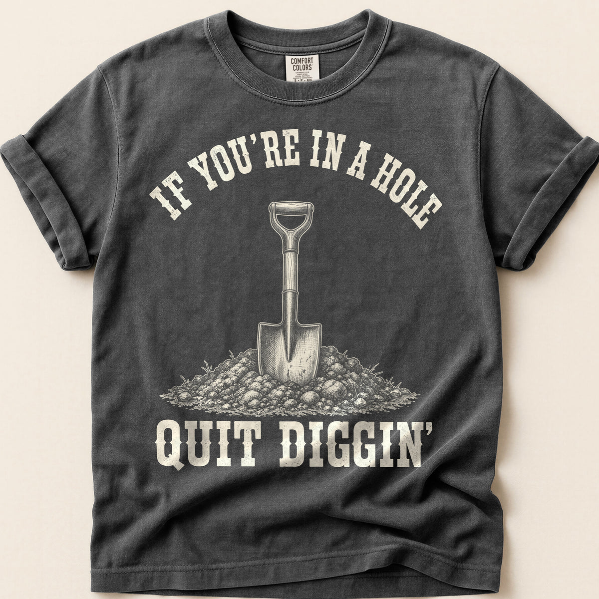 Quit Diggin T-Shirt on Pepper