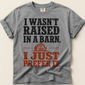 Raised In A Barn T-Shirt on Grey
