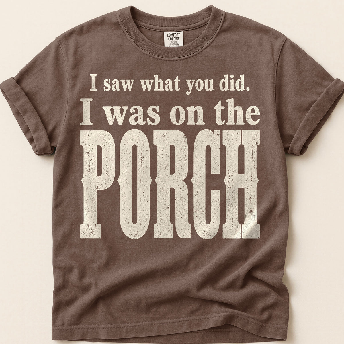 Saw It From The Porch T-Shirt on Espresso