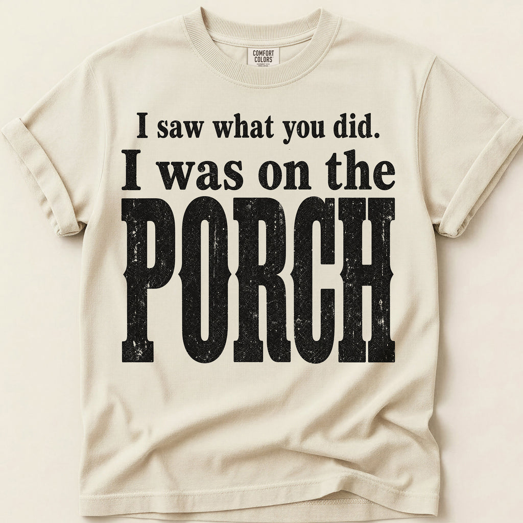 Saw It From The Porch T-Shirt on Ivory