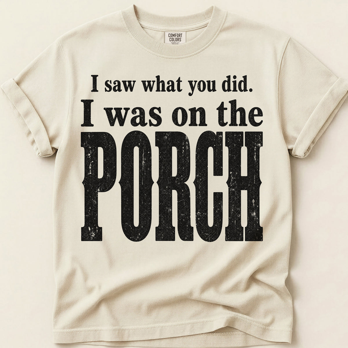 Saw It From The Porch T-Shirt on Ivory