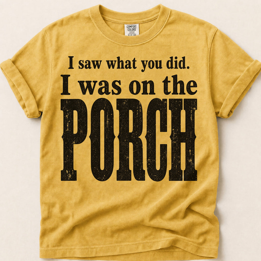 Saw It From The Porch T-Shirt on Mustard