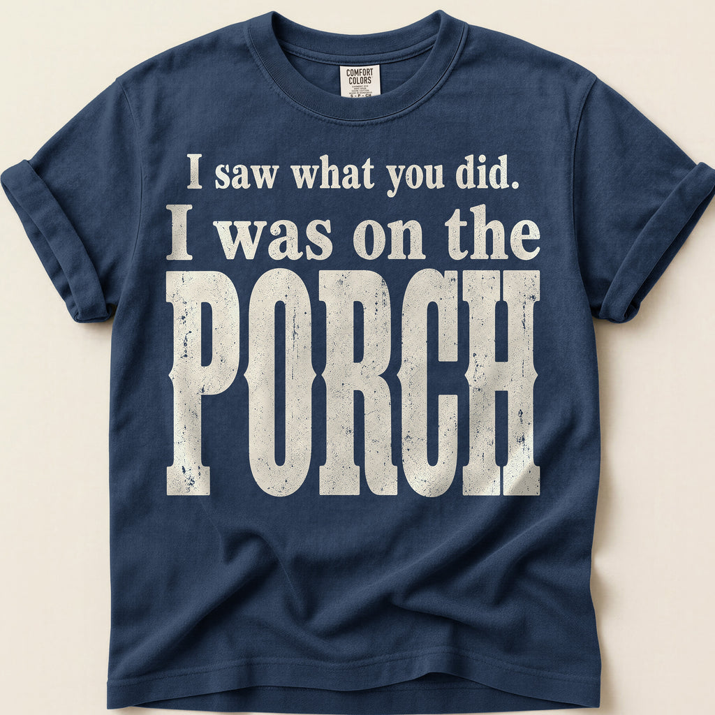 Saw It From The Porch T-Shirt on Navy